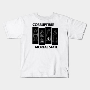 Corruptible, Mortal State Kids T-Shirt